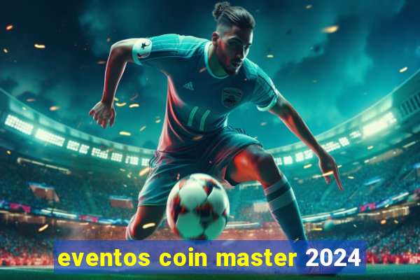 eventos coin master 2024